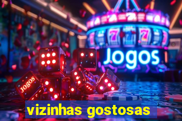 vizinhas gostosas